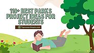 110+ Best Parks Project Ideas For Students In 2025