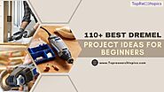 110+ Best Dremel Project Ideas For Beginners To Try In 2025