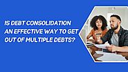 Is debt consolidation an effective way to get out of multiple debts?