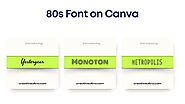 Top 80s Fonts On Canva To Give Your Designs A Retro Vibe