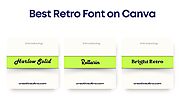 Best Retro Fonts On Canva - Creative Ultra