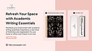 Refresh Your Space with Academic Writing Essentials