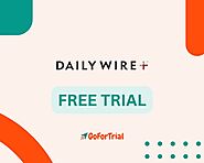 Daily Wire Free Trial 2024: Start Your Daily Wire Trial Now