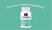 Denticore: The Natural Solution for Optimal Dental Health and Hygiene