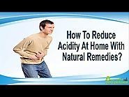 How To Reduce Acidity At Home With Natural Remedies?