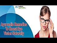 Ayurvedic Remedies To Boost Eye Vision Naturally