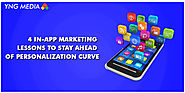 4 In-App Marketing Lessons To Stay Ahead Of Personalization Curve - YNGMedia Blog