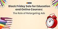 Maximize Educational Sales with Black Friday Retargeting Ads | AdSpyder