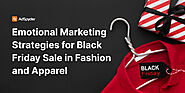 Emotional Marketing Strategies for Black Friday Fashion Ads with AdSpyder