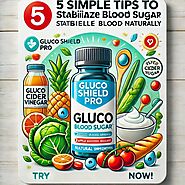 "5 Simple Tips to Stabilize Blood Sugar - Try Gluco Shield Pro Now!" in 2024