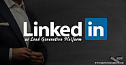 LinkedIn’s Potentials as Lead Generation Platform