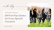 100 Fun Day Quotes for Every Special Occasion - ArtQo