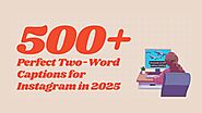500+ Perfect Two Word Captions for Instagram in 2025 - ArtQo