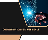 Changes Data Scientists Face in 2025