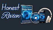 Billionaire Brain Wave Reviews: An In-Depth Analysis of Its Claims and Real-World Applications