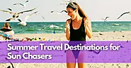 The Best Summer Vacation Spots: Summer Travel Destinations for Sun Chasers | Tripsophy