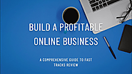 The Fast Tracks Review: A Comprehensive Guide to Building a Profitable Online Business