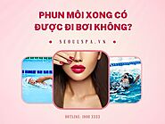 Phun môi có được đi bơi không? Rủi ro khi đi bơi sau phun môi