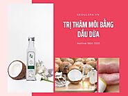 Dầu dừa có trị thâm môi không? 5 cách trị thâm môi với dầu dừa