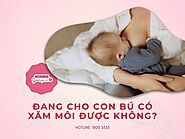 Đang cho con bú có xăm môi được không? Phải chờ mấy tháng?