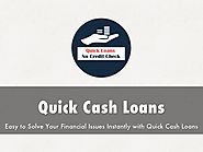 Quick Cash Loans- Quick Solution of Their Short Term Financial Difficulties