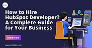 How to Hire HubSpot Developer? A Complete Guide for Your Business