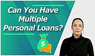 Can You Have Multiple Personal Loans at Once?