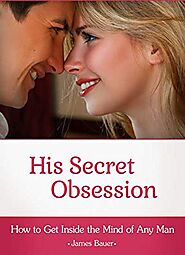 His Secret Obsession: How to Get Inside the Mind of Any Man by James B. | Goodreads