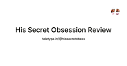 His Secret Obsession Review on Teletype