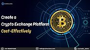 Create a Crypto Exchange Platform Cost-Effectively