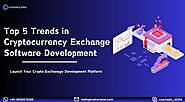 Top 5 Trends in Cryptocurrency Exchange Software Development