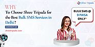 Why to Choose Shree Tripada for the Best Bulk SMS Services in Delhi