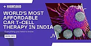 World's Most Affordable CAR T-Cell Therapy in India: Everything You Need To Know