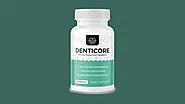 DentiCore Reviews: Your Go-To Solution for Stronger Teeth and Gums