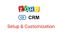 Optimizing Business Processes with Zoho CRM Setup and Customization