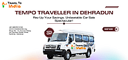 Travel to India: Tempo traveller in Dehradun for the Best holiday