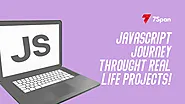 How To Develop JavaScript Skills With Practical Approach And Real Life Projects?