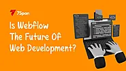 Is Webflow the Future of Web Development? Read This to Know Why!