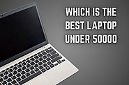 best laptop under 50000 in India for 2024 : Quality on a Budget