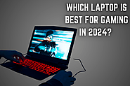 which laptop is best for gaming? Our Expert Picks for 2024