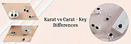 Karat vs Carat – What's The Difference?