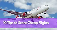 10 Tips to Score Cheap Flights: Airplane Travel Doesn't Have to be Expensive | Tripsophy