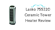 Lasko 755320 Ceramic Tower Heater Review