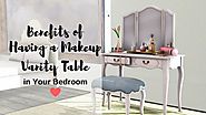 Benefits of Having a Makeup Vanity Table in Your Bedroom
