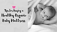4 Tips for Buying a Healthy Organic Baby Mattress
