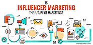 Is Influencer Marketing the Future of Marketing - Exit Bee Blog
