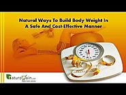 Natural Ways To Build Body Weight In A Safe And Cost-Effective Manner