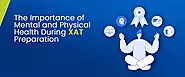 The Importance of Mental and Physical Health During XAT Preparation