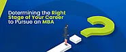 Determining the Right Stage of Your Career to Pursue an MBA