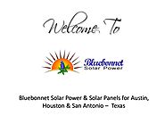 Find Texas Based Solar Panels Installers Contact Bluebonnet Solar Power Company